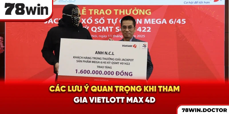 Các lưu ý quan trọng khi tham gia Vietlott Max 4D