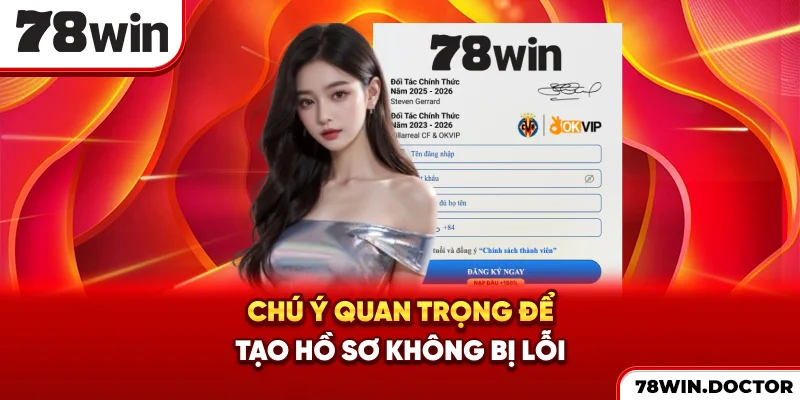 Chú ý quan trọng để tạo hồ sơ không bị lỗi