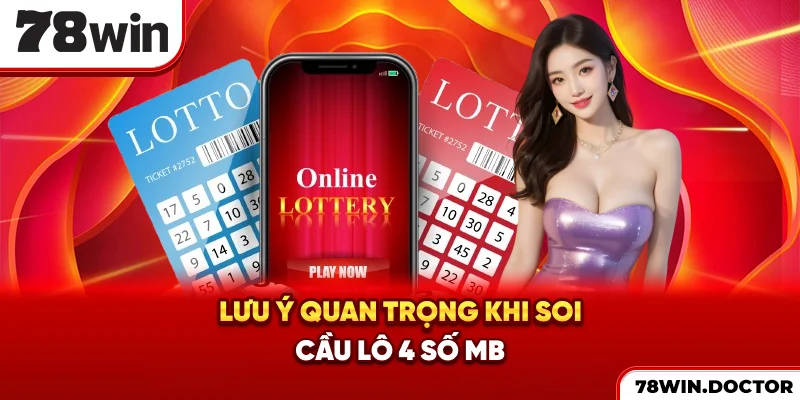 Lưu ý quan trọng khi soi cầu lô 4 số MB