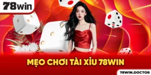 Mẹo chơi Tài Xỉu 78win
