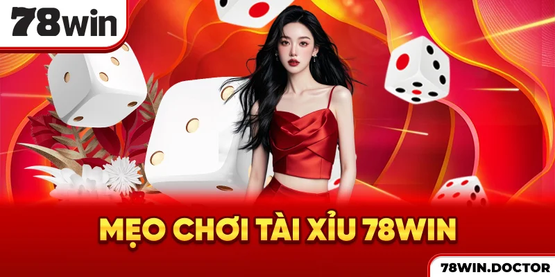 Mẹo chơi Tài Xỉu 78win