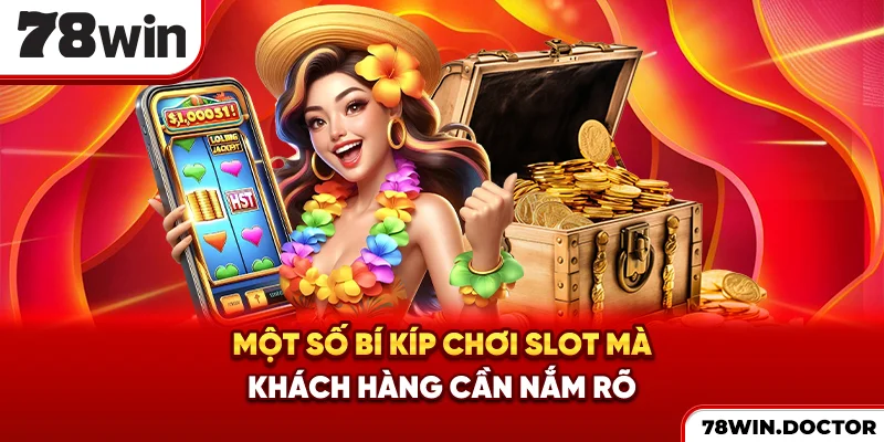 Một số bí kíp chơi slot mà khách hàng cần nắm rõ