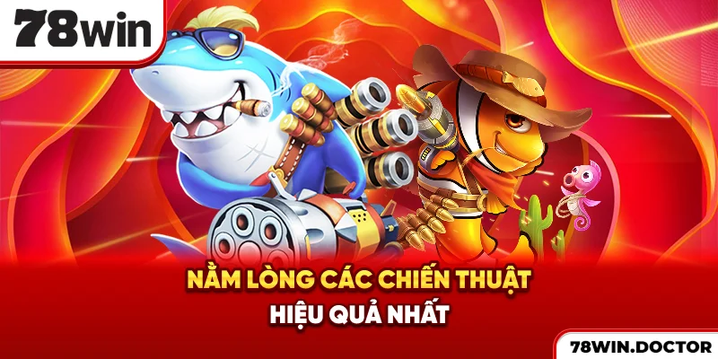 Nằm lòng các chiến thuật hiệu quả nhất