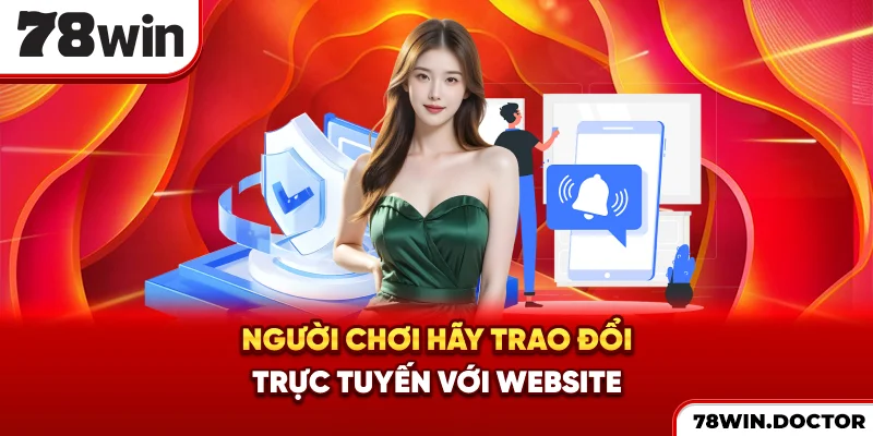 Người chơi hãy trao đổi trực tuyến với website