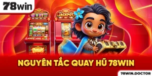 Nguyên tắc quay hũ 78win