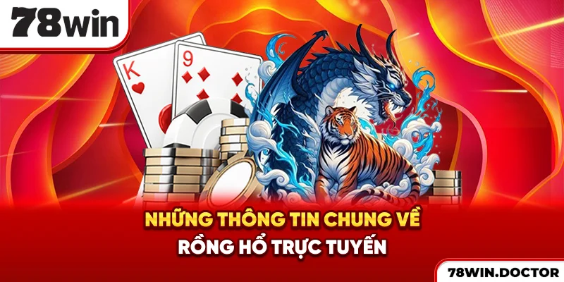 Những thông tin chung về Rồng Hổ trực tuyến