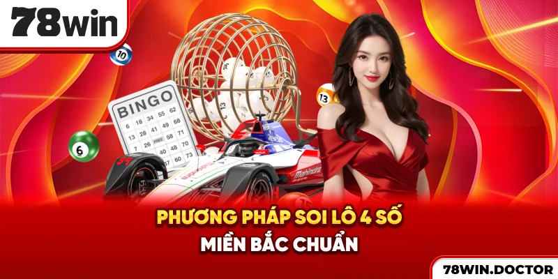 Phương pháp soi lô 4 số miền Bắc chuẩn