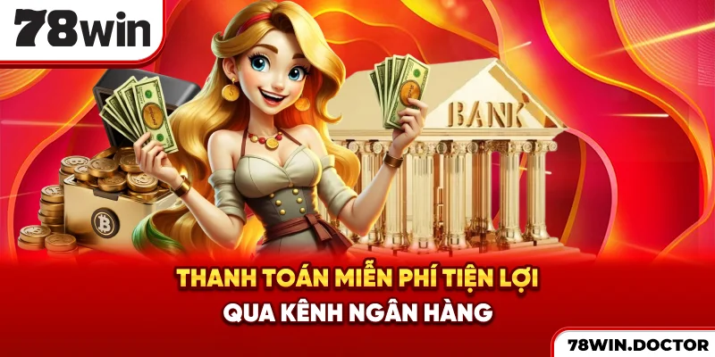 Thanh toán miễn phí, tiện lợi qua kênh ngân hàng