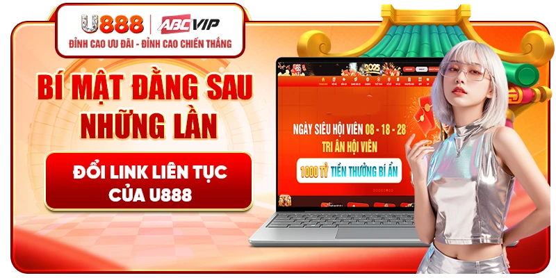 Bí mật đằng sau những lần đổi link liên tục của U888