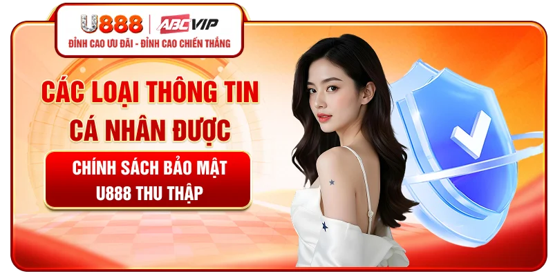 Các loại thông tin cá nhân được chính sách bảo mật U888 thu thập từ người dùng
