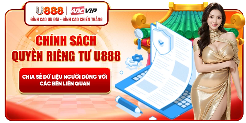 Chính sách quyền riêng tư U888 chia sẻ dữ liệu người dùng với các bên liên quan