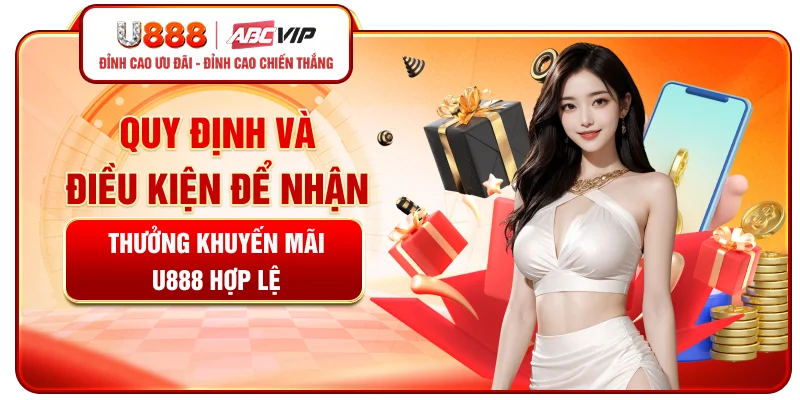 Quy định và điều kiện để nhận thưởng khuyến mãi U888 hợp lệ