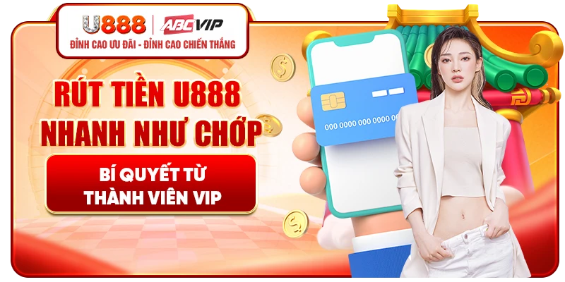 Rút tiền U888 nhanh như chớp - Bí quyết từ thành viên VIP