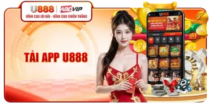 Tải App U888 - Tốc Độ Mượt Đỉnh, Chơi Game Cực Đã
