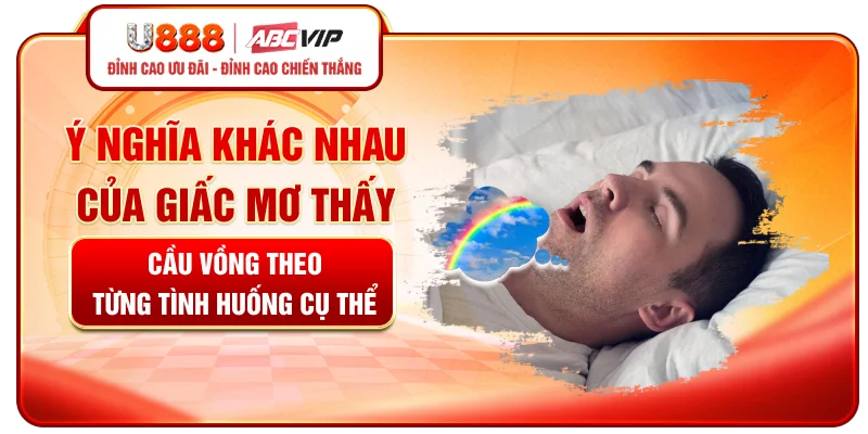 Ý nghĩa khác nhau của giấc mơ thấy cầu vồng theo từng tình huống cụ thể